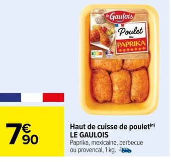 Carrefour Haut de cuisse de poulet(n) LE GAULOIS offre
