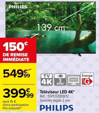 Carrefour Téléviseur LED 4K* Réf. : 55PUS7008/12 Garantie légale 2 ans offre