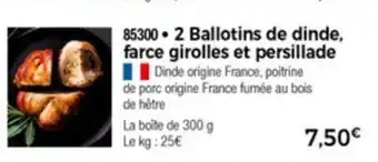 Thiriet 2 Ballotins De Dinde, Farce Girolles Et Persillade offre