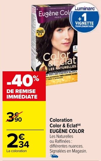 Carrefour Market Coloration Color & Eclat(a) EUGÈNE COLOR Les Naturelles ou Raffinées : différentes nuances. Signalées en Magasin. offre