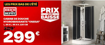Brico Dépôt CABINE DE DOUCHE HYDROMASSANTE "ONEGA" L. 85 XL. 85 X H. 225 CM offre