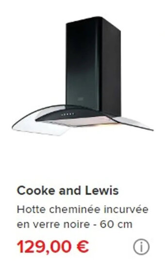 Brico Dépôt Cooke and Lewis Hotte cheminée incurvée en verre noire - 60 cm 129,00 € offre