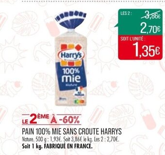 Match PAIN 100% MIE SANS CROUTE HARRYS Nature. 500 g: 1,93€. Soit 3,86€ le kg. Les 2: 2,70€. Soit 1 kg. FABRIQUÉ EN FRANCE. offre