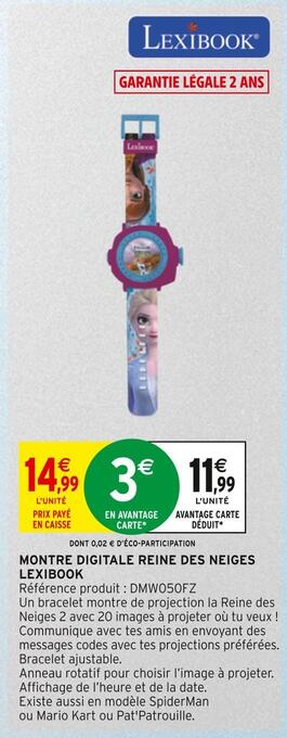 Intermarché Lexibook montre digitale reine des neiges offre