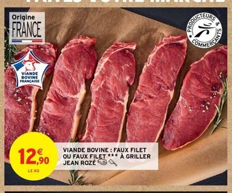 Intermarché Hyper VIANDE BOVINE: FAUX FILET OU FAUX FILET *** À GRILLER JEAN ROZÉ offre