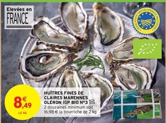 Intermarché Hyper HUÎTRES FINES DE CLAIRES MARENNES OLÉRON IGP BIO N°3 2 douzaines minimum soit 16.98 € la bourriche de 2 kg offre