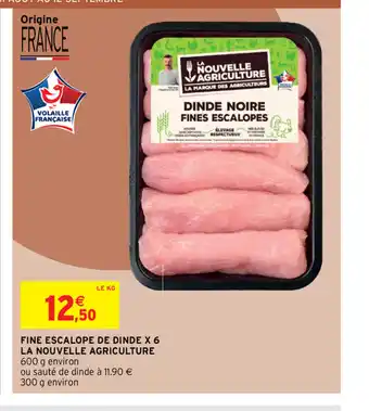 Intermarché Fine Escalope De Dinde x 6 La Nouvelle Agriculture offre
