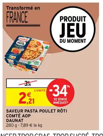 Intermarché Saveur Pasta Poulet Roti Comte Aop Daunat offre