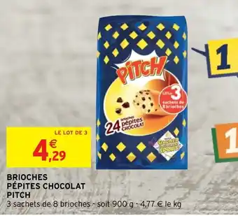 Intermarché Brioches Pépites Chocolat Pitch offre