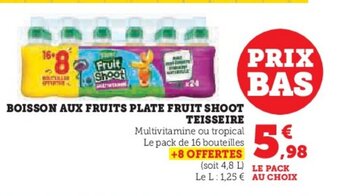 Super U BOISSON AUX FRUITS PLATE FRUIT SHOOT TEISSEIRE offre
