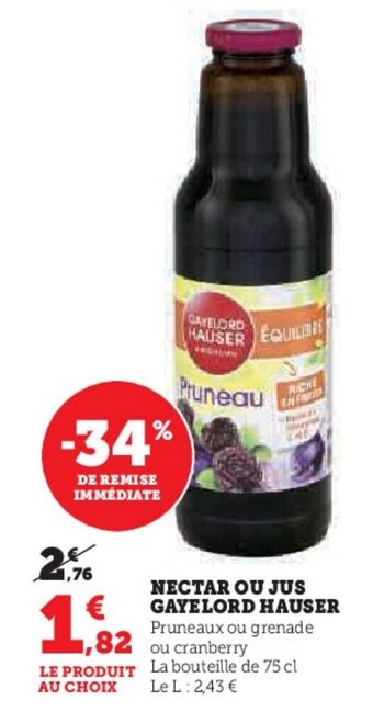 Super U NECTAR OU JUS GAYELORD HAUSER Pruneaux ou grenade 82 ou cranberry LE PRODUIT La bouteille de 75 cl offre