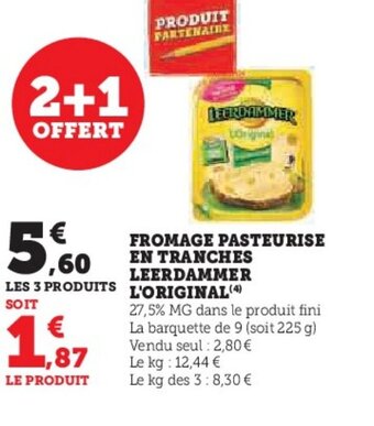 Super U FROMAGE PASTEURISE EN TRANCHES LEERDAMMER L'ORIGINAL offre