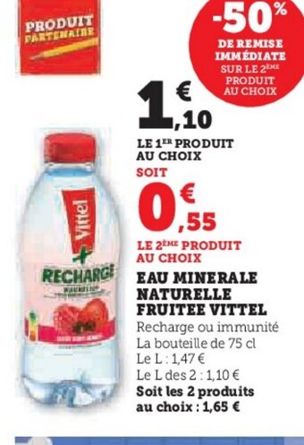 Super U RECHARGE EAU MINERALE NATURELLE FRUITEE VITTEL Recharge ou immunité La bouteille de 75 cl Le L: 1,47 € offre