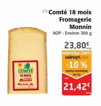 Colruyt (¹) Comté 18 mois Fromagerie Monnin offre