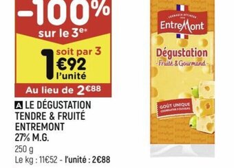 A LE DÉGUSTATION TENDRE & FRUITÉ ENTREMONT