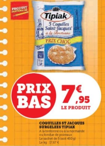 Super U COQUILLES ST JACQUES SURGELEES TIPIAK offre