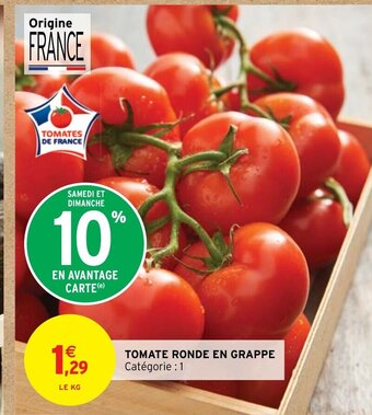 Intermarché TOMATE RONDE EN GRAPPE Catégorie : 1 offre
