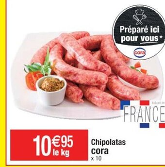 Cora x Carrefour Chipolatas cora offre