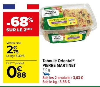 Carrefour Taboulé Oriental(⁰) PIERRE MARTINET 510 g offre