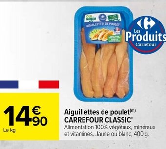 Carrefour Aiguillettes de poulet(m) CARREFOUR CLASSIC' Alimentation 100% végétaux, minéraux et vitamines. Jaune ou blanc, 400 g. offre