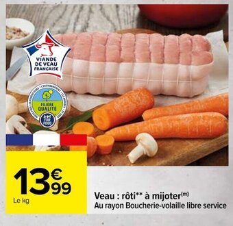 Carrefour Veau : rôti** à mijoter(m) Au rayon Boucherie-volaille libre service offre
