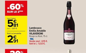 Carrefour Lambrusco Emilia Amabile VILAVERONI Rouge ou Rosé, 75 cl. Vendu seul : 4,15 €. Soit le L : 5,53 €. offre