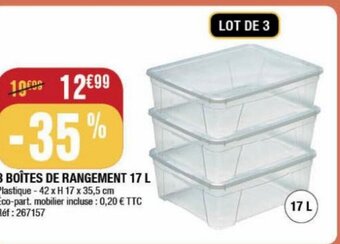 La Foir'Fouille 3 BOÎTES DE RANGEMENT 17 L Plastique - 42 x H 17 x 35,5 cm Éco-part. mobilier incluse: 0,20 € TTC Réf : 267157 offre