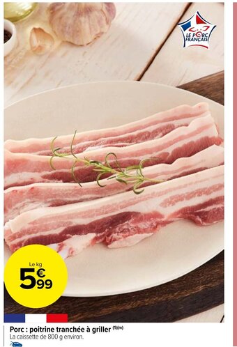 Carrefour Market Porc: poitrine tranchée à griller (1)(m) La caissette de 800 g environ. offre