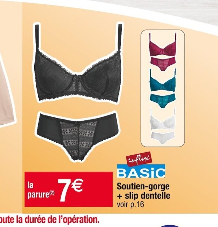 Promo influx BASIC + slip dentelle voir p.16 chez Cora