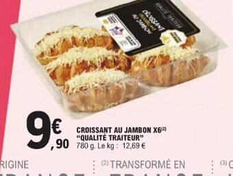 E.Leclerc CROISSANT AU JAMBON X6(2) "QUALITÉ TRAITEUR" offre