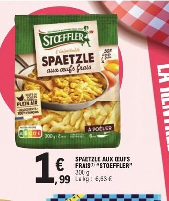 E.Leclerc SPAETZLE AUX CEUFS €FRAIS(¹) "STOEFFLER" offre