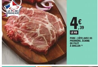 E.Leclerc PORC : CÔTE AVEC OS PREMIÈRE, ÉCHINE OU FILET Å GRILLER (1) offre