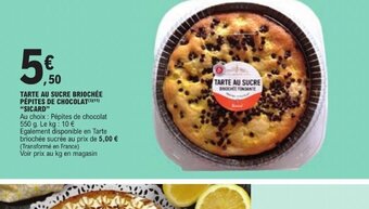 E.Leclerc TARTE AU SUCRE BRIOCHÉE PÉPITES DE CHOCOLAT(³11) "SICARD" offre