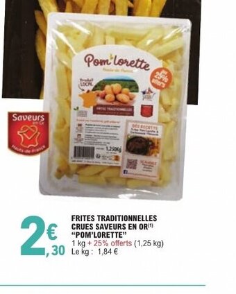 E.Leclerc FRITES TRADITIONNELLES CRUES SAVEURS EN OR(¹) "POM'LORETTE" offre