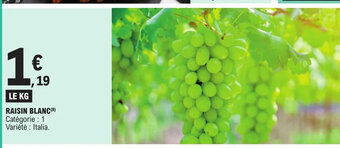 E.Leclerc RAISIN BLANC(8) Catégorie : 1 Variété : Italia. offre