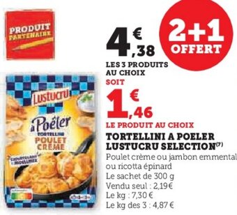 U Express ORTELLINI A POELER LUSTUCRU SELECTION(7) offre