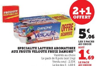 U Express SPECIALITE LAITIERE AROMATISEE SOIT AUX FRUITS VELOUTE FRUIX DANONE(7) offre