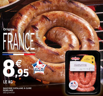 Intermarché SAUCISSE CATALANE À CUIRE PEDELHEZ offre