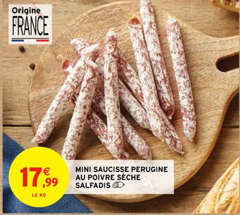 Intermarché MINI SAUCISSE PERUGINE AU POIVRE SÈCHE SALFADIS offre