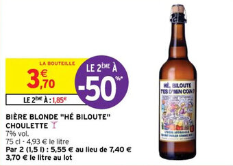 Intermarché BIÈRE BLONDE "HÉ BILOUTE" CHOULETTE offre