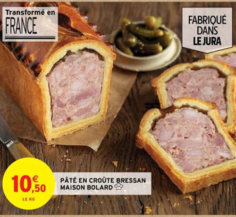 Intermarché PÂTÉ EN CROÛTE BRESSAN MAISON BOLARD offre