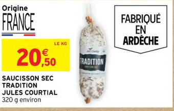 Intermarché SAUCISSON SEC TRADITION JULES COURTIAL offre