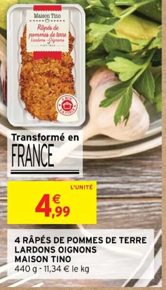 Intermarché 4 RÂPÉS DE POMMES DE TERRE MAISON TINO offre