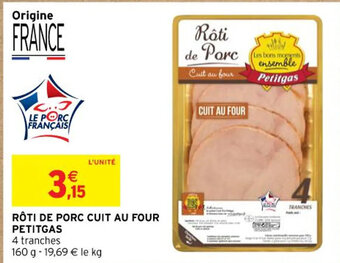 Intermarché RÔTI DE PORC CUIT AU FOUR PETITGAS offre