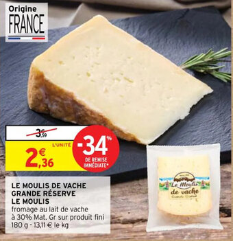 Intermarché LE MOULIS DE VACHE GRANDE RÉSERVE LE MOULIS offre