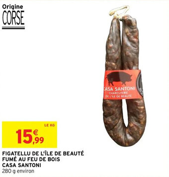Intermarché FIGATELLU DE L'ÎLE DE BEAUTÉ FUMÉ AU FEU DE BOIS CASA SANTONI offre