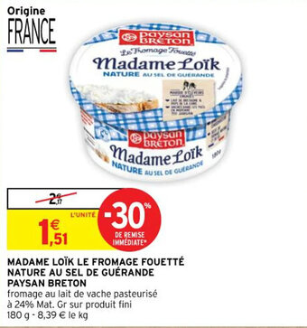 Intermarché MADAME LOÏK LE FROMAGE FOUETTÉ NATURE AU SEL DE GUÉRANDE PAYSAN BRETON offre
