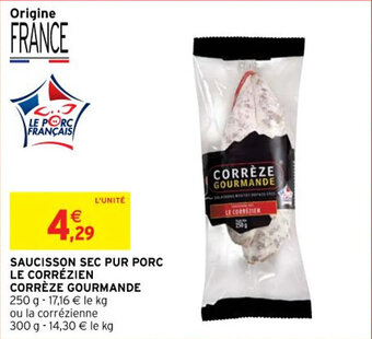 Intermarché SAUCISSON SEC PUR PORC LE CORRÉZIEN CORRÈZE GOURMANDE offre