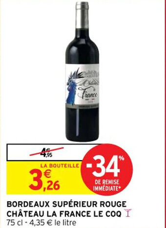 Intermarché BORDEAUX SUPÉRIEUR ROUGE CHÂTEAU LA FRANCE LE COQ offre