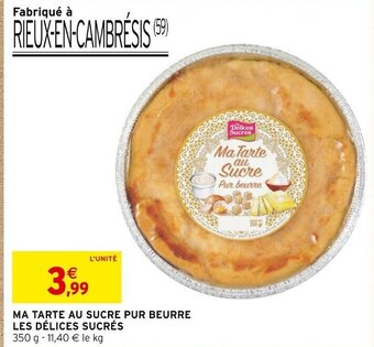 Intermarché MA TARTE AU SUCRE PUR BEURRE LES DÉLICES SUCRÉS offre